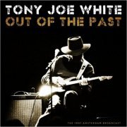 Tony Joe White - Out Of The Past: The 1991 Amsterdam Broadcast (2021)