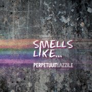 Perpetuum Jazzile - Smells Like (2023) [Hi-Res]
