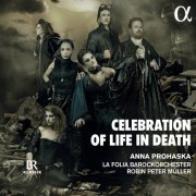 Anna Prohaska, La Folia Barockorchester & Robin Peter Müller - Celebration of Life in Death (2022) [Hi-Res]