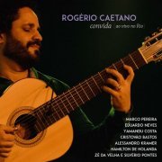 Rogério Caetano - Rogério Caetano Convida Ao Vivo (2017) [Hi-Res]