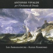 Les Ambassadeurs, Alexis Kossenko - Vivaldi: per l'Orchestra di Dresda (2013) CD-Rip