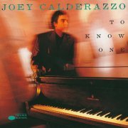 Joey Calderazzo - To Know One (1991)