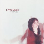 Lynn Miles - Unravel (2001)