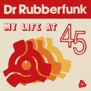 Dr Rubberfunk - My Life at 45 (2020)