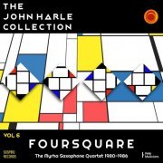 John Harle - The John Harle Collection Vol. 6: Foursquare (The Myrha Saxophone Quartet 1980-1986) (Live) (2020)