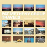 Pat Metheny Group - Travels (Remastered) (2020) [Hi-Res]