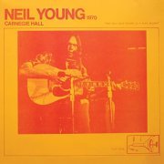 Neil Young - Carnegie Hall 1970 (2021) [Hi-Res]