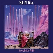 Sun Ra - Excelsior Mill (2024) Hi Res