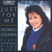 Noriko Ogawa - Just For My: Noriko Ogawa plays Japanese Piano Music (1997)
