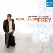 Vital Julian Frey - The Italian Connection - Bach: 7 Concerto Transcriptions for Harpsichord (2008)