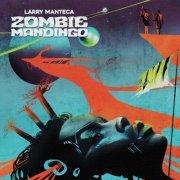 Larry Manteca - Zombie Mandingo (Remastered) (2024)