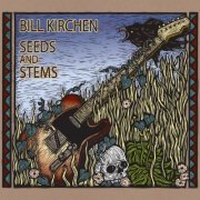 Bill Kirchen - Seeds And Stems (2013)
