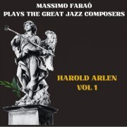 Massimo Faraò - Massimo Faraò Plays the Great Jazz Composers - Harold Arlen, Vol. 1 (2023)