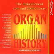 Arturo Sacchetti - Organ History: The Italian School Between 19th & 20th Century (2006)