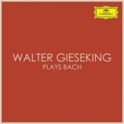 Walter Gieseking - Walter Gieseking plays Bach (2020)