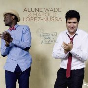 Alune Wade and Harold Lopez-Nussa - Havana Paris Dakar (2015)