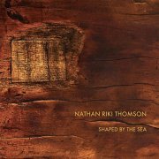 Nathan Riki Thomson - Shaped by the Sea (2019)