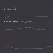 Lukas Bitterlin Quartet - Driftwood (2008)