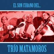 Trio Matamoros - El Son Cubano del Trío Matamoros (Remastered) (2020)