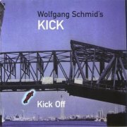 Wolfgang Schmid's Kick - Kick Off (1999)