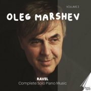 Oleg Marshev - Ravel: Complete Solo Piano Music, Vol. 3 (2023)