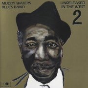 Muddy Waters Blues Band - Unreleased In The West 2 (1990)