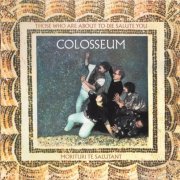 Colosseum - Those Who Are About To Die Salute You (Remastered) (2017)