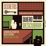 Gudrun Olafsdottir & Roncesvalles Duo - Secretos Quiero Descubrir (Spanish Music for Voice, Violin and Guitar) (2014)