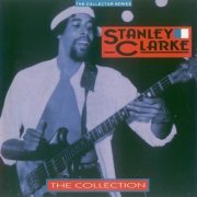 Stanley Clarke - The Collection (1990)