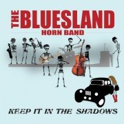 The Bluesland Horn Band - Keep It in the Shadows (2019)
