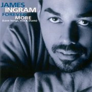 James Ingram - Forever More (Love Songs, Hits & Duets) (1999) CD-Rip