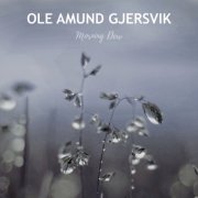 Ole Amund Gjersvik - Morning Dew (2022) Hi Res