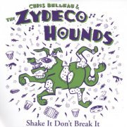 chris belleau and the zydeco hounds - Shake It Don't Break It (1997)