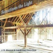 J.D. Maulin, The Stone Cold Dog - Sometimes the Light (2016)