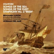 Benjamin Luxon & Norman Del Mar - Stanford: Songs of the Sea, Songs of the Fleet & Symphony No. 3 "Irish" (2024)