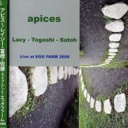 Steve Lacy, Masahiko Togashi, Masahiko Satoh - Apices: Live at Egg Farm 2000 (2013)