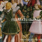 Vivabiancaluna Biffi - Fermate il Passo: Tracing the Origins of Opera (2014) [Hi-Res]