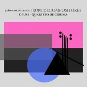 João Marcondes - Opus 1 - Quarteto de Cordas (2023)