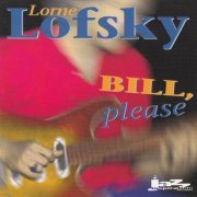 Lorne Lofsky - Bill, Please (1994)