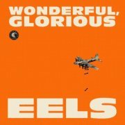 Eels - Wonderful, Glorious (Deluxe Edition) (2013)