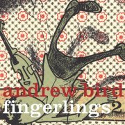 Andrew Bird - Fingerlings 2 (2004)