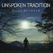 Unspoken Tradition - Miles Between (2015)