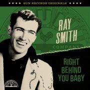 Ray Smith - Sun Records Originals: Right Behind You Baby (2023)