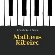 Matheus Ribeiro - De Quem Foi a Culpa (2019)