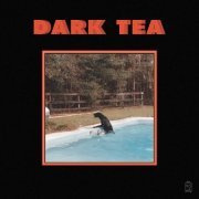 Dark Tea - Dark Tea (2019)