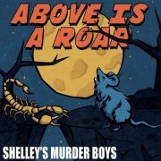 Shelley's Murder Boys - Above Is A Roar (2019) [.flac 24bit/44.1kHz]
