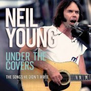 Neil Young - Under The Covers (2023)