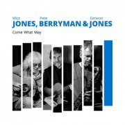 Wizz Jones, Pete Berryman, Simeon Jones - Come What May (2017)