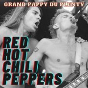 Red Hot Chili Peppers - Grand Pappy Du Plenty: Red Hot Chili Peppers (Live) (2022)