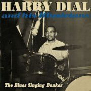 Harry Dial & His Blusicians - The Blues Singing Banker (2011)